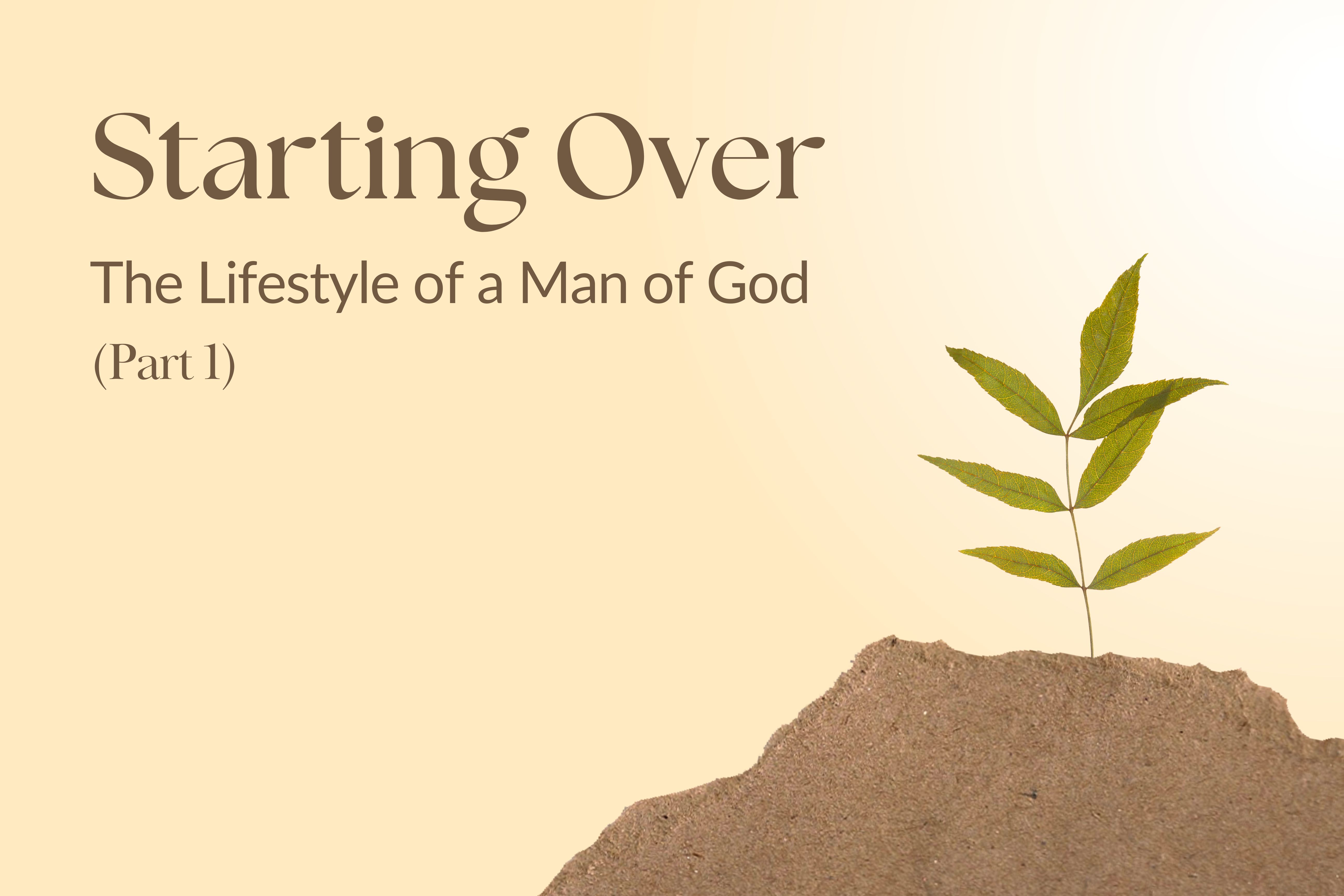 Starting Over_ The Lifestyle of a Man of God — Part 1_Cover